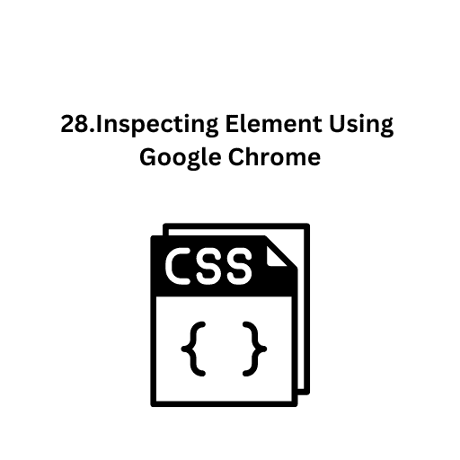 28.Inspecting Element Using Google Chrome